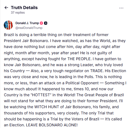 Trump is now turning his attention to Brazil, defending Bolsonaro. LEAVE BOLSONARO ALONE.