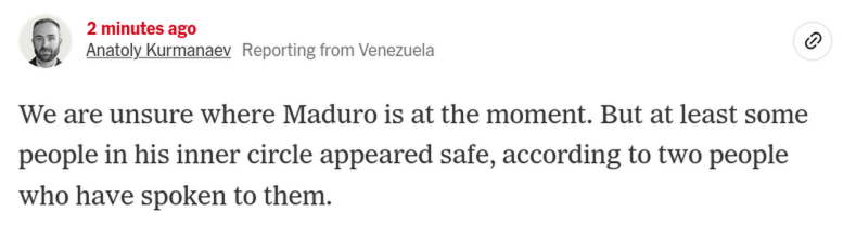 The New York Times says they are currently unsure where Maduro is at the moment but that at least some of the people in his inner circle appear to be safe